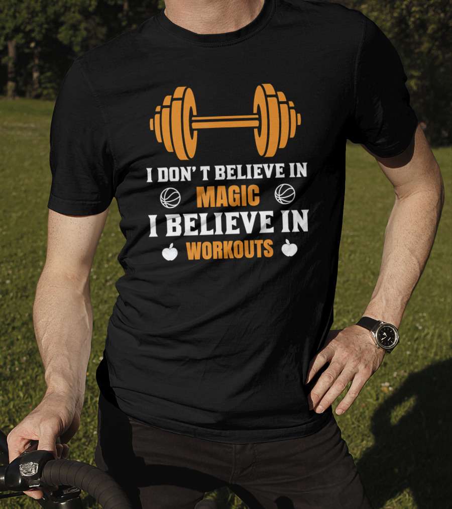 I Don't Believe In Magic I Believe In Workouts Basketball Dumbbell Apples T-Shirt