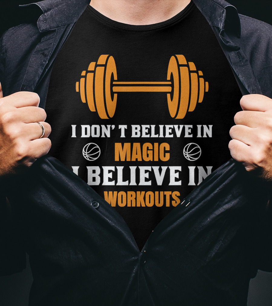 I Don't Believe In Magic I Believe In Workouts Basketball Dumbbell Apples T-Shirt