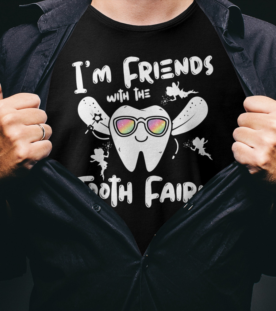 I'm Friends With The Tooth Fairy Sparkling Fun Tooth T-Shirt