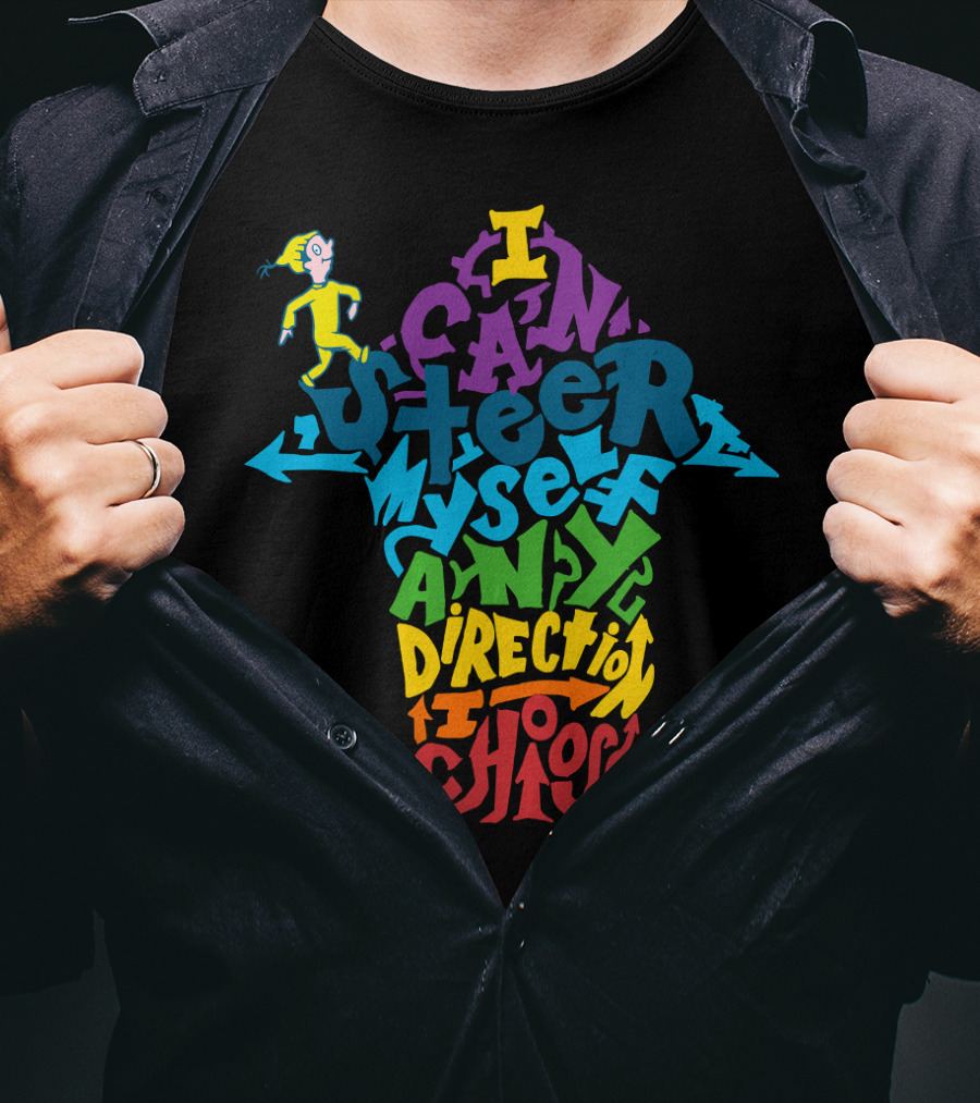 I Can Steer Myself Any Direction I Choose Dr. Seuss Oh The Places You'll Go T-Shirt