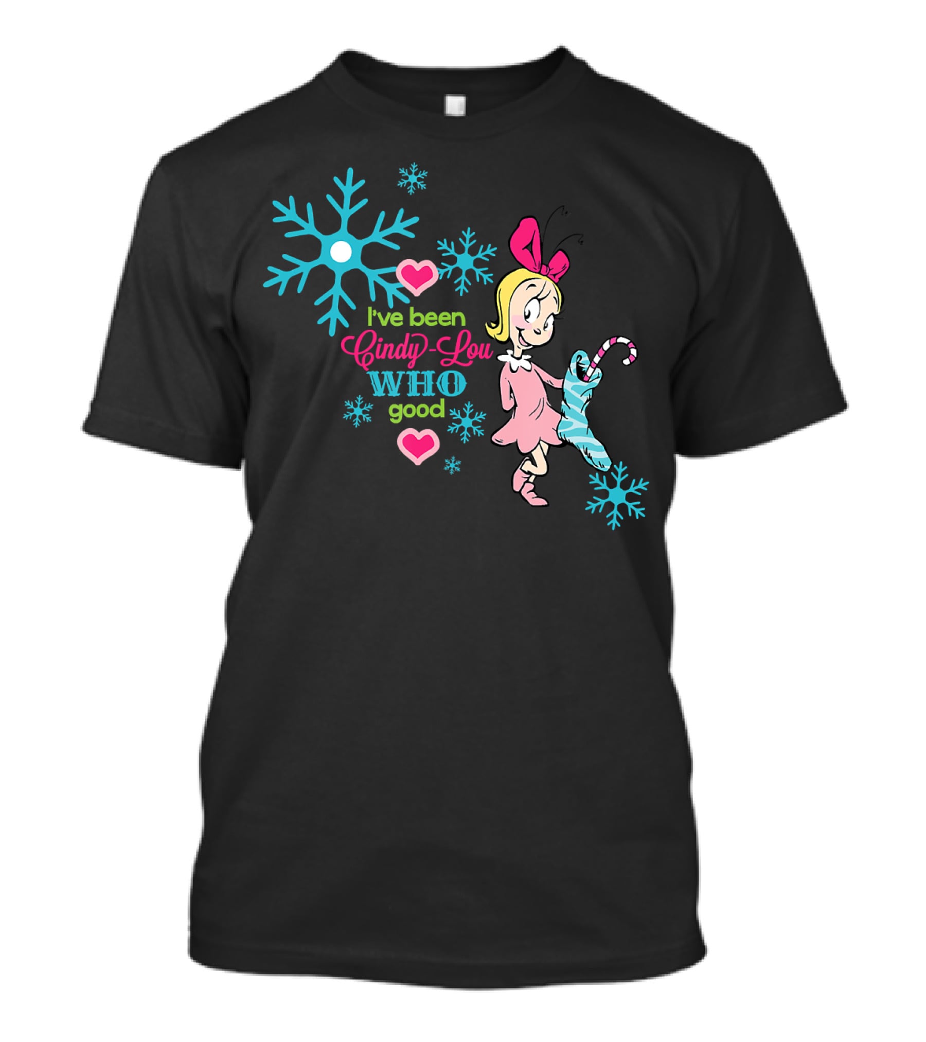 I've Been Cindy Lou Who Good Snowflake Candy Cane T-Shirt