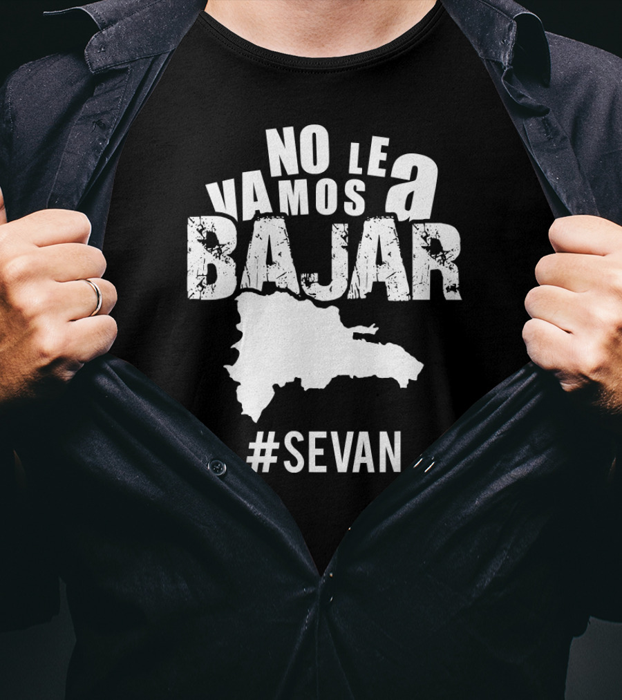 NO LE VAMOS A BAJAR #SEVAN Dominican Map T-Shirt