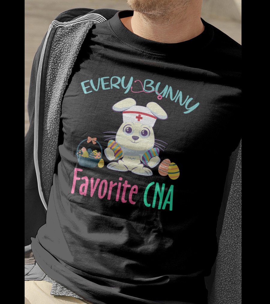 Every Bunny Favorite CNA Easter Nursing Rabbit With Egg Basket T-Shirt