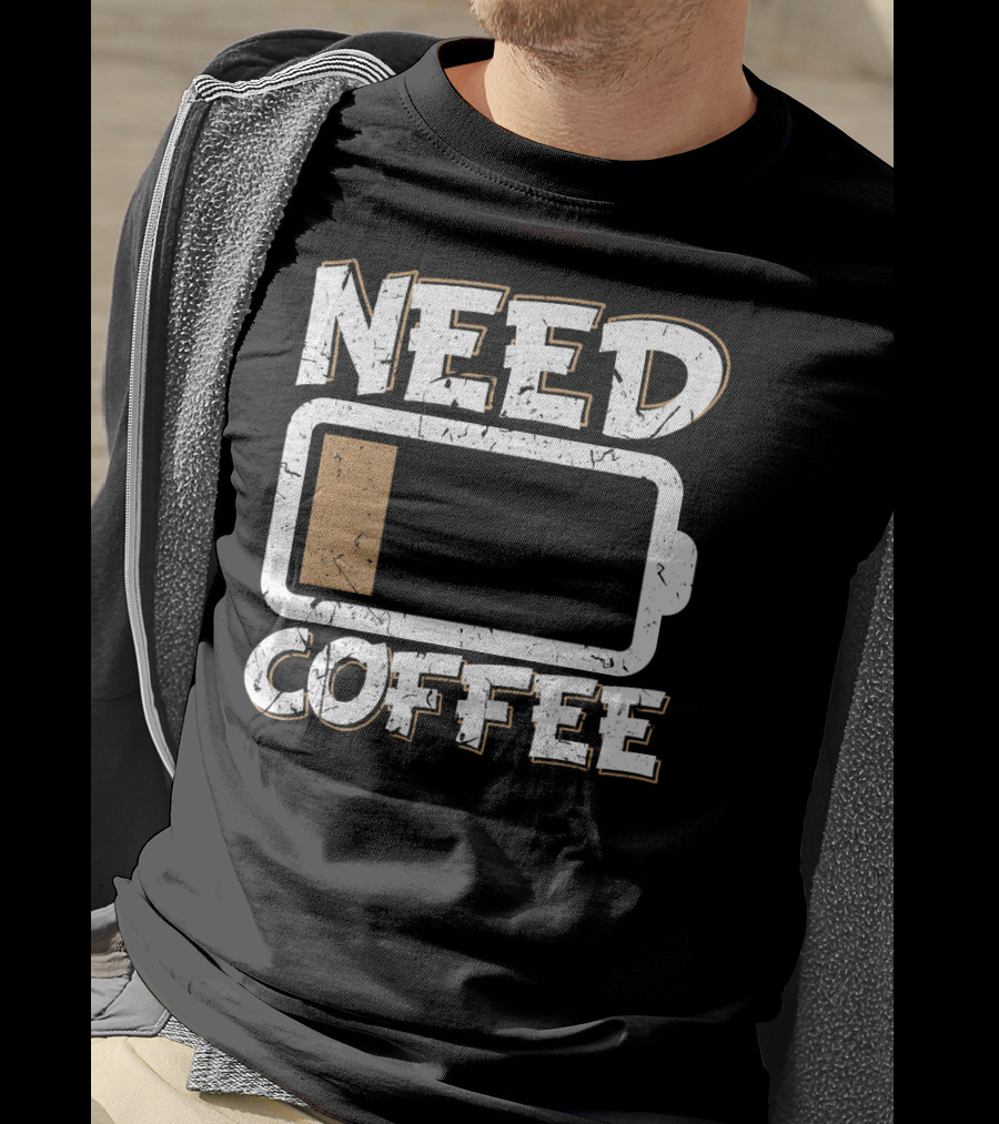 Need Coffee Funny Cafe Present Work Battery Low T-Shirt