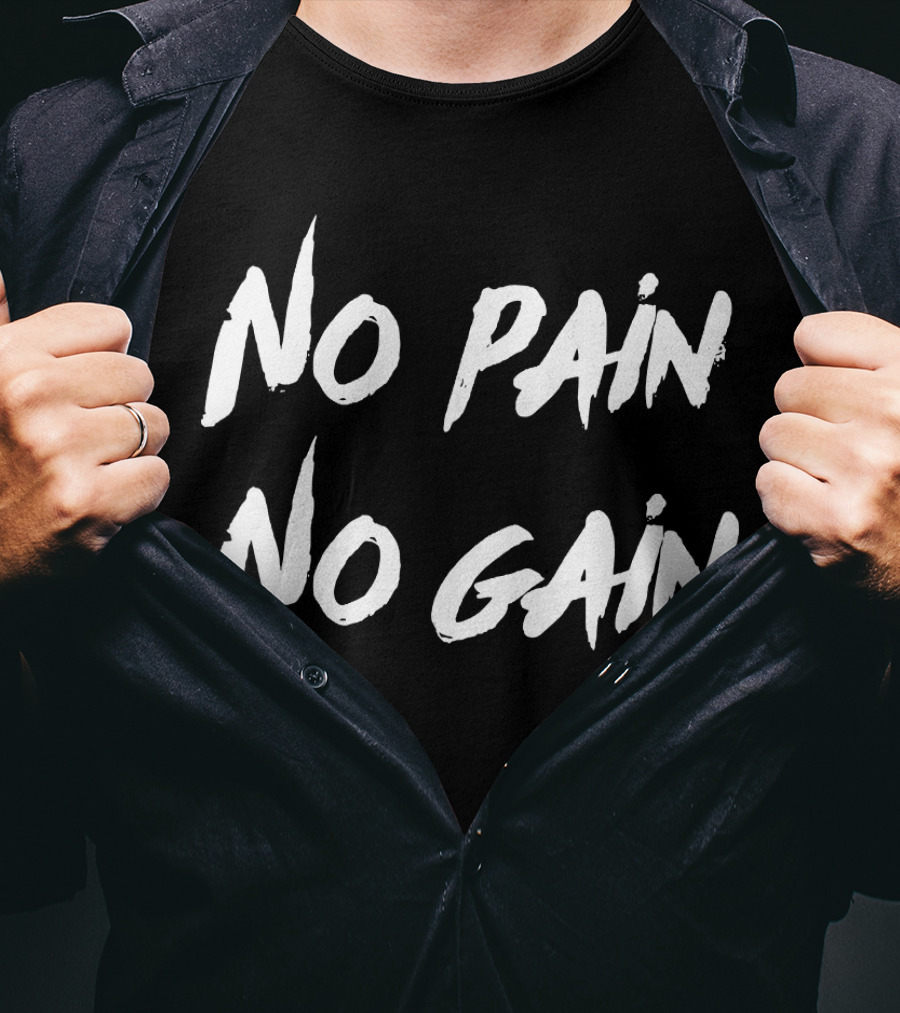 No Pain No Gain Workout Motivation Those Who Lo Exercise T-Shirt