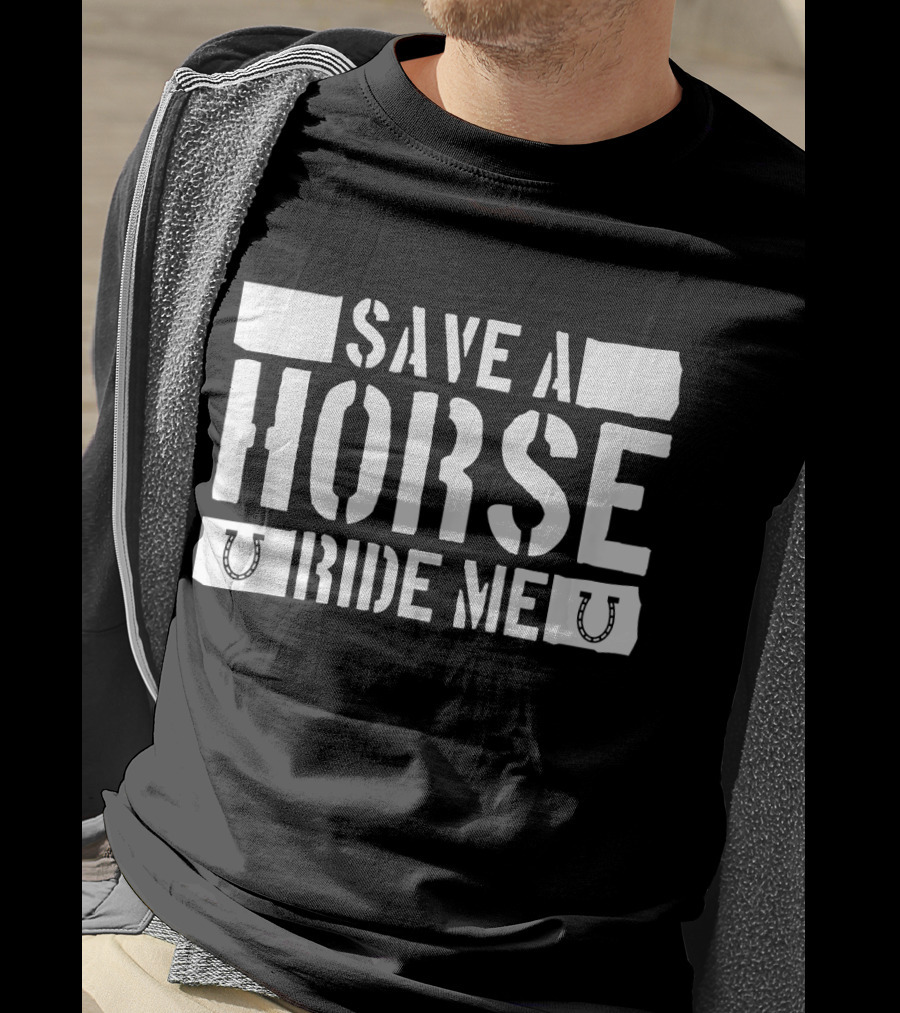 Save A Horse Ride Me Funny Cowboy Riding Horseshoe Humor T-Shirt