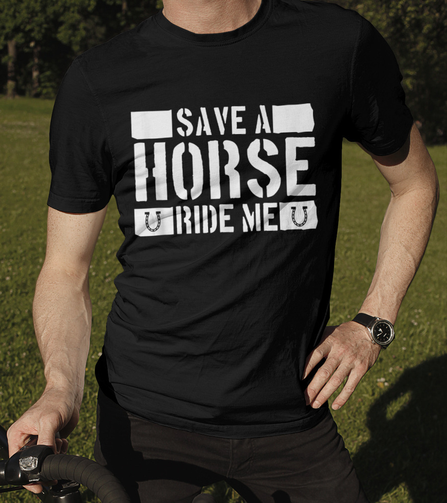 Save A Horse Ride Me Funny Cowboy Riding Horseshoe Humor T-Shirt