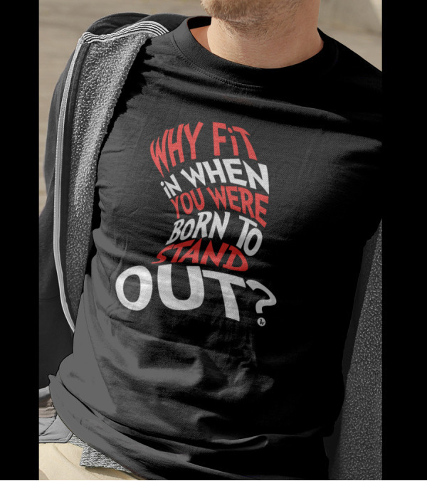 Why Fit In When You Were Born To Stand Out Red And White Text Distorted Typography T-Shirt