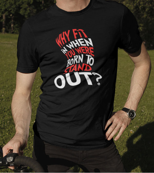 Why Fit In When You Were Born To Stand Out Red And White Text Distorted Typography T-Shirt