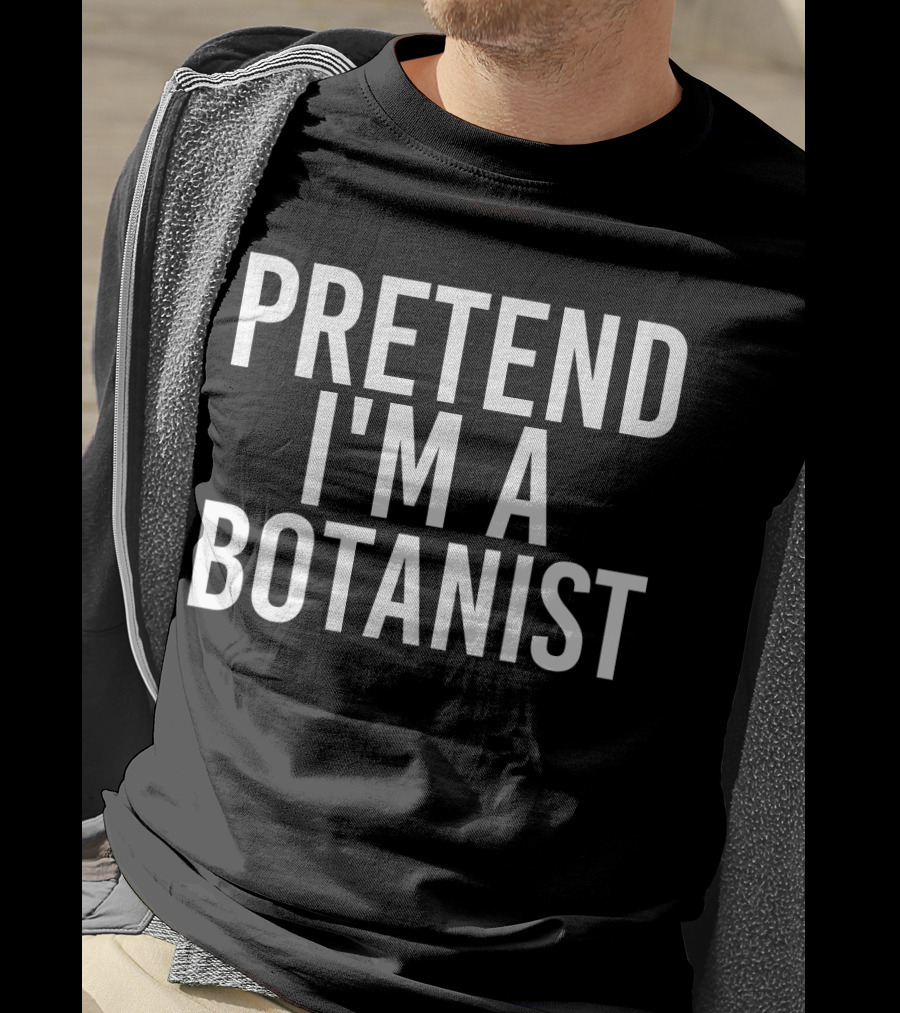 PRETEND I'M A BOTANIST Halloween DIY T-Shirt