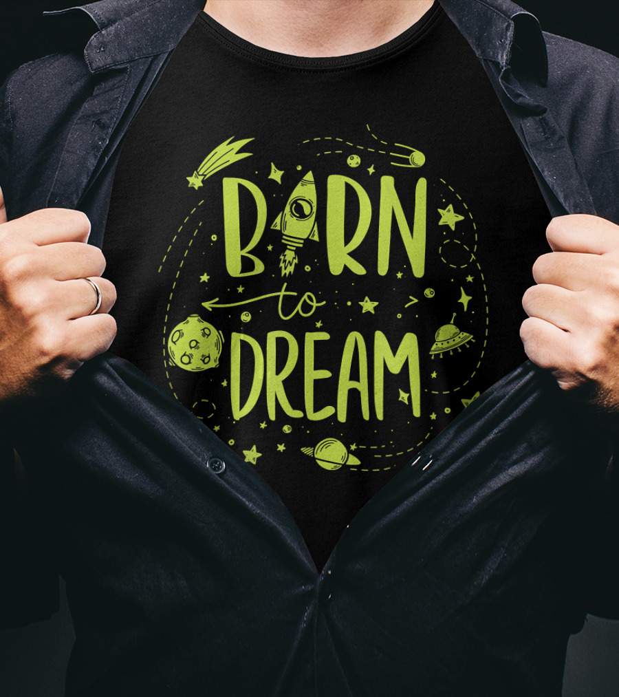 Born To Dream Space Geeks Planets Stars Rocket UFO Meteor T-Shirt