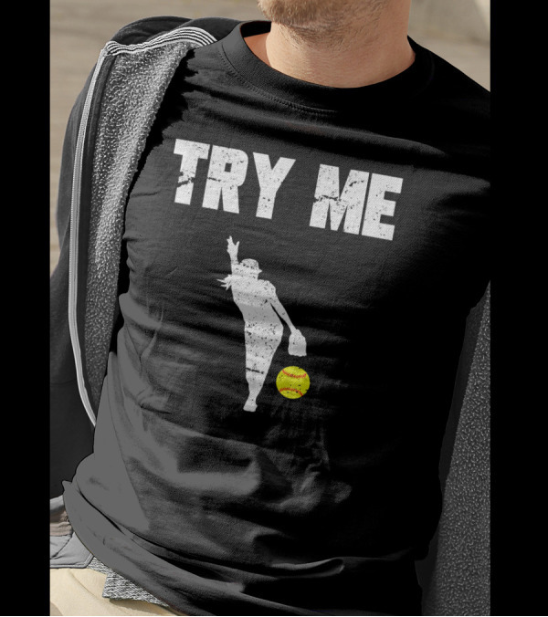TRY ME Fastpitch Pitcher Funny Softball T-Shirt