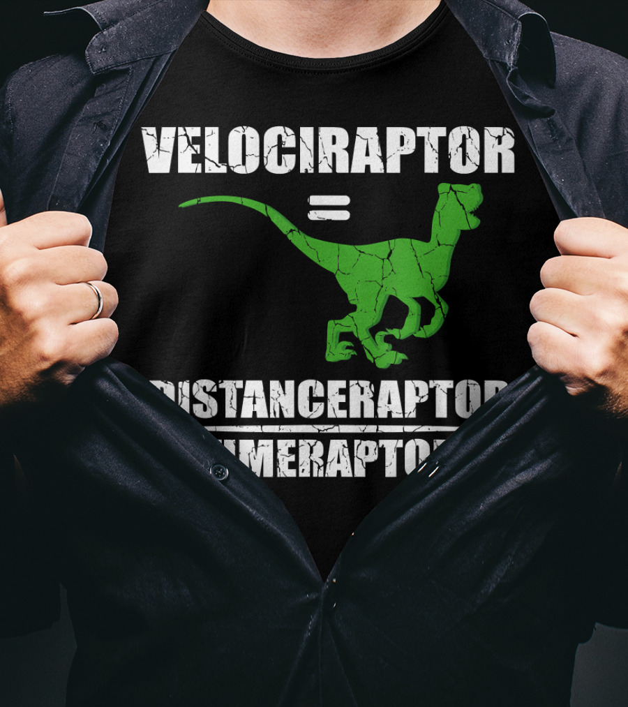 Velociraptor Equals Distanceraptor Timeraptor Funny Paleontologist T-Shirt