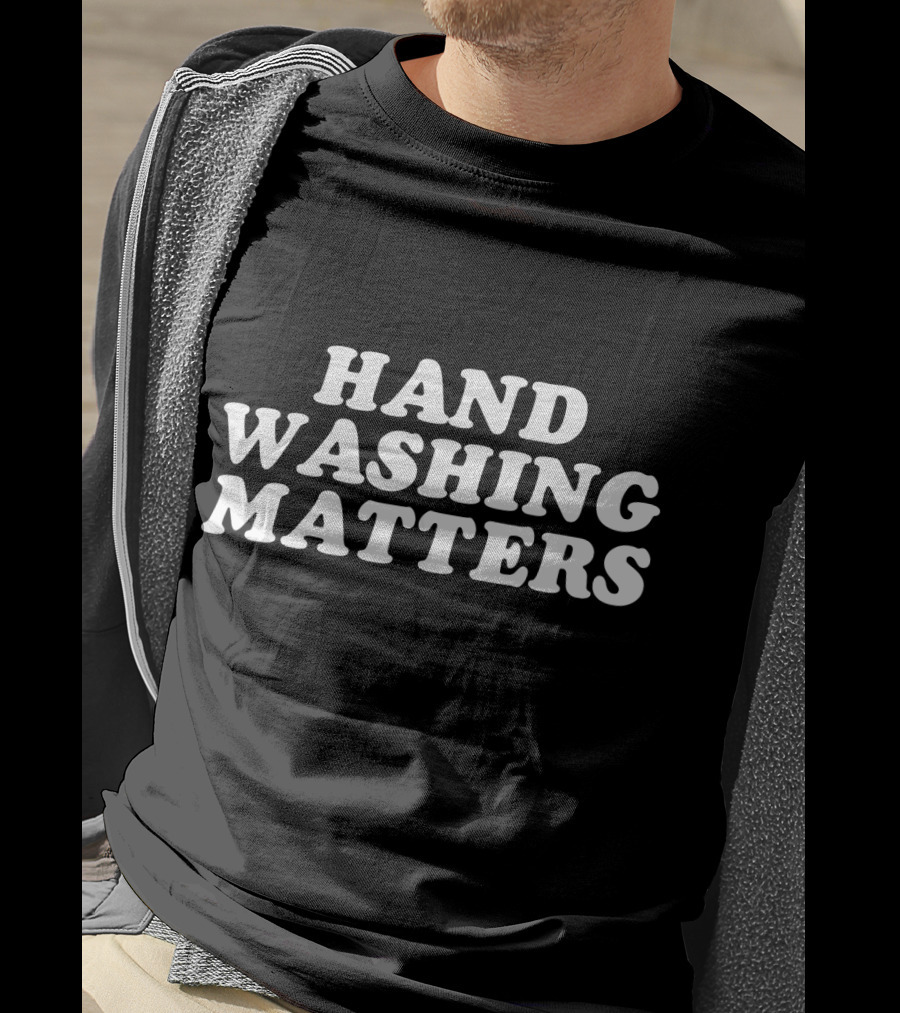 Hand Washing Matters Wash Your Hands Hygiene T-Shirt