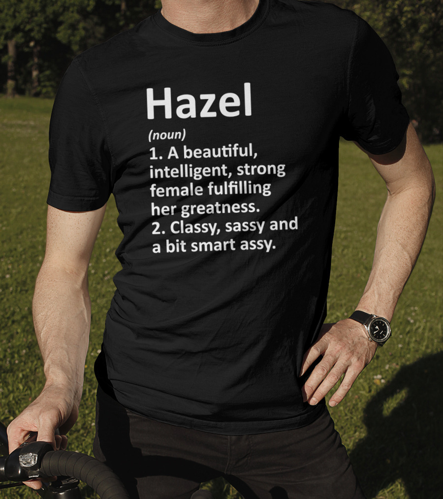 Hazel Definition Beautiful Intelligent Strong Female Classy Sassy Smart Assy T-Shirt