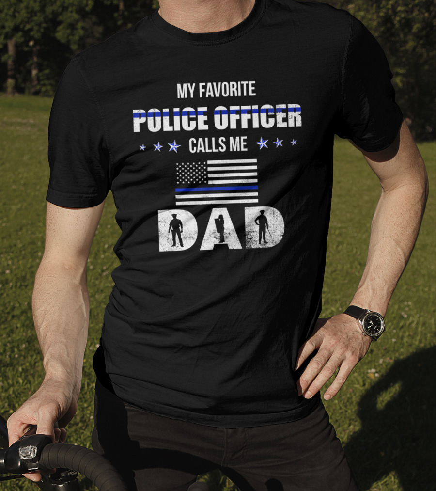 My Favorite Police Officer Calls Me Dad Thin Blue Line American Flag T-Shirt