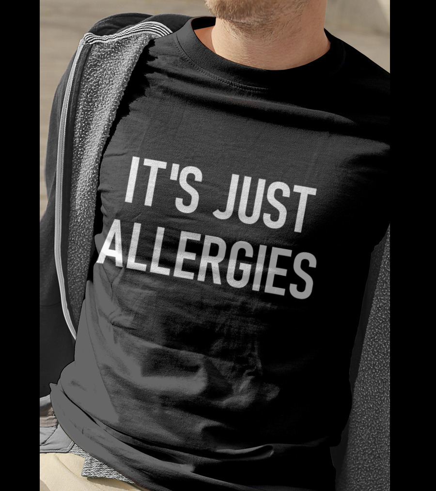 It's Just Allergies Virus Jokes Sarcastic T-Shirt