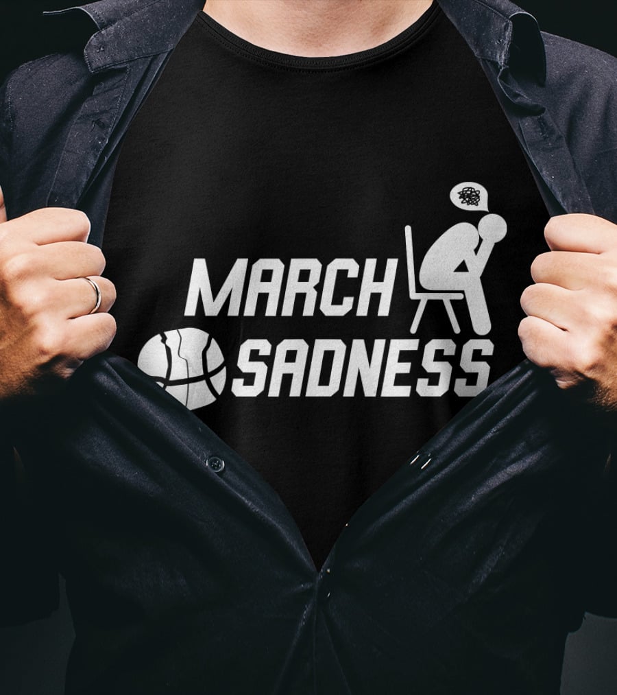 March Sadness Deflated Basketball Fan With Bubble Frustration T-Shirt