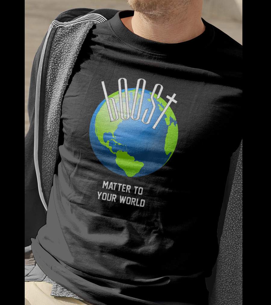 Boost Matter To Your World Earth Globe T-Shirt