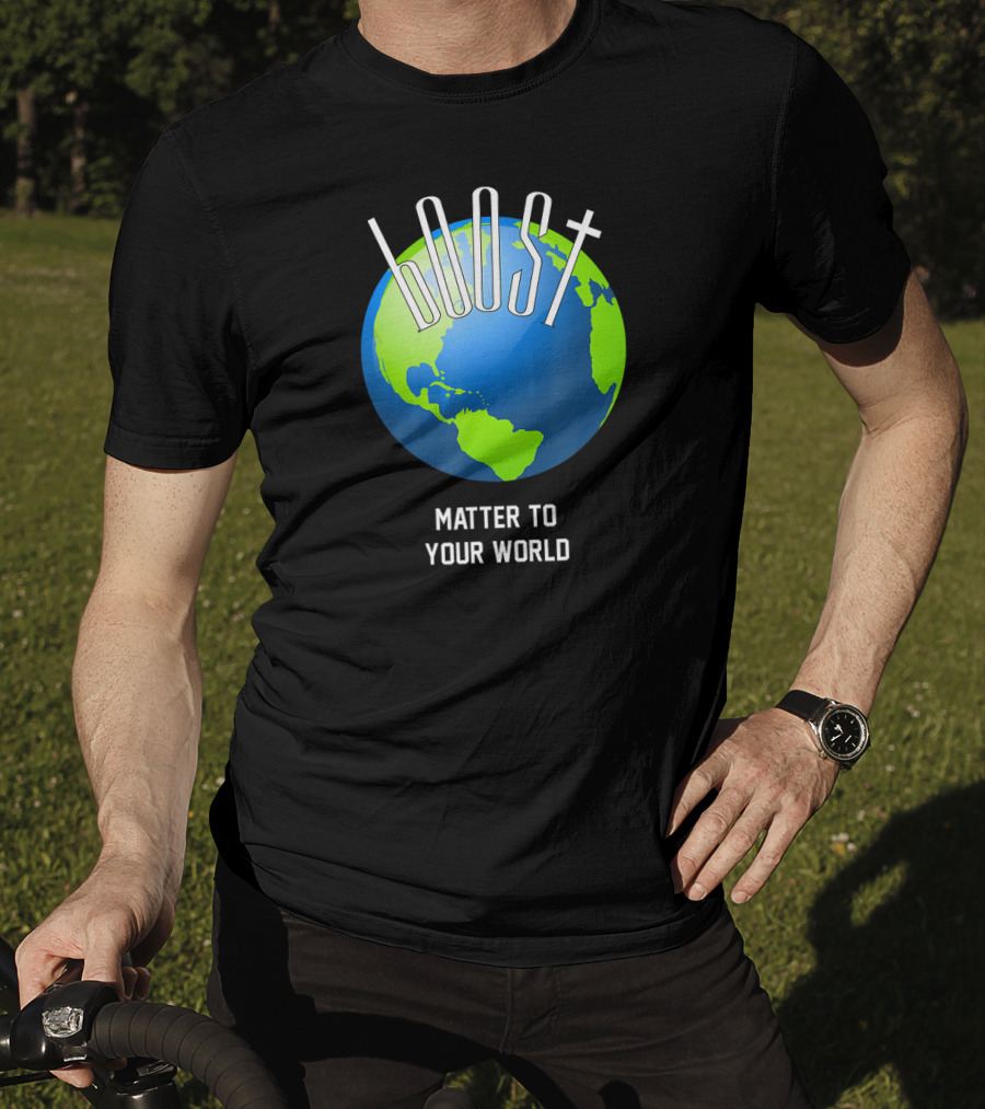 Boost Matter To Your World Earth Globe T-Shirt