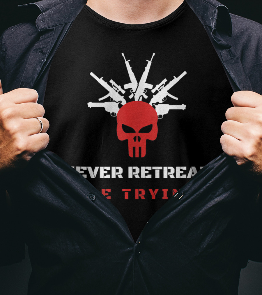 Never Retreat Die Trying Skull With Guns T-Shirt