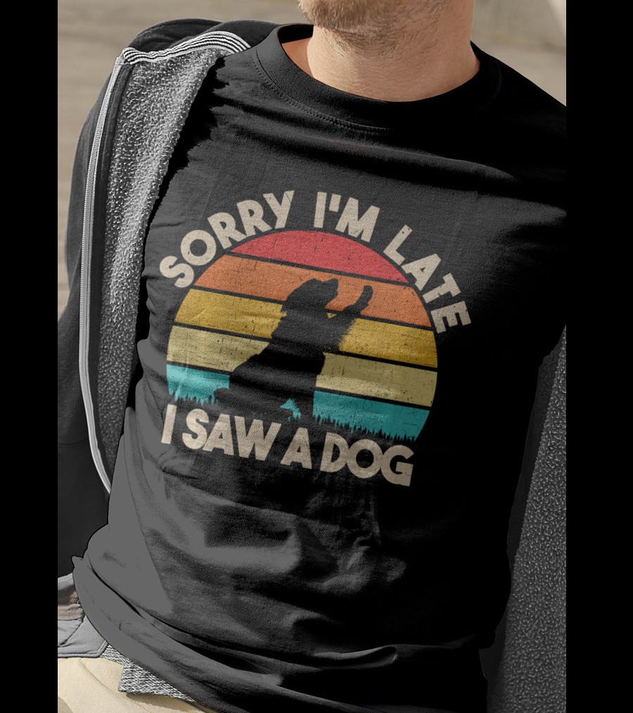 Sorry I'm Late I Saw A Dog Vintage Sunset T-Shirt