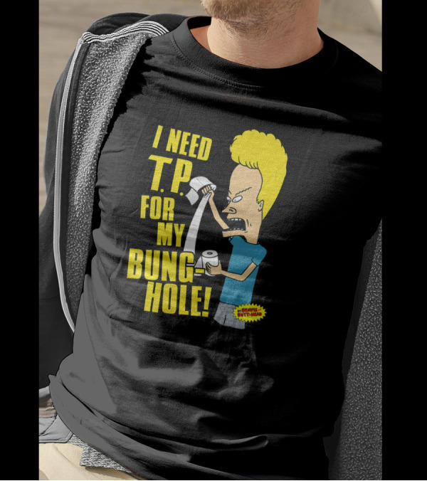 Beavis And Butt-Head I Need T.P. For My Bung Hole T-Shirt