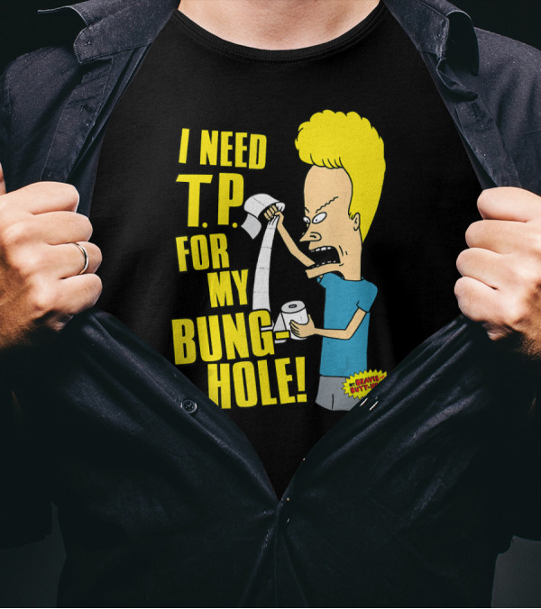 Beavis And Butt-Head I Need T.P. For My Bung Hole T-Shirt