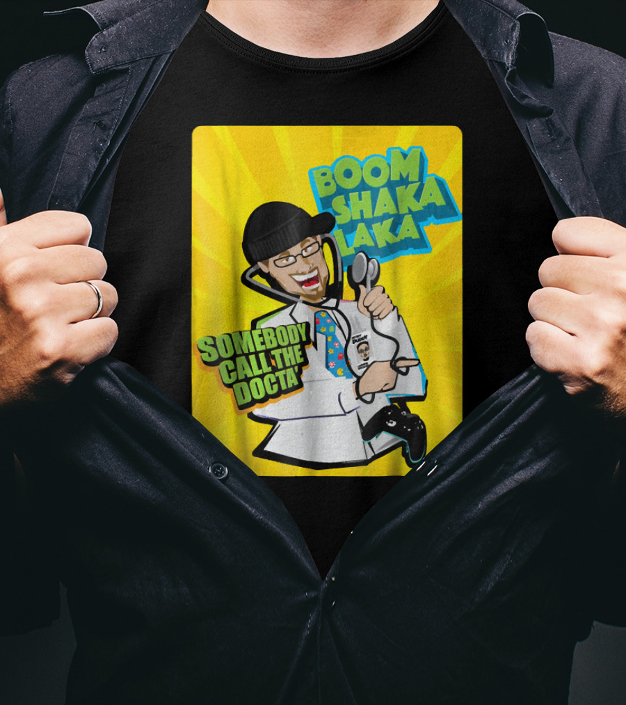 Boom Shaka Laka Somebody Call The Docta T-Shirt