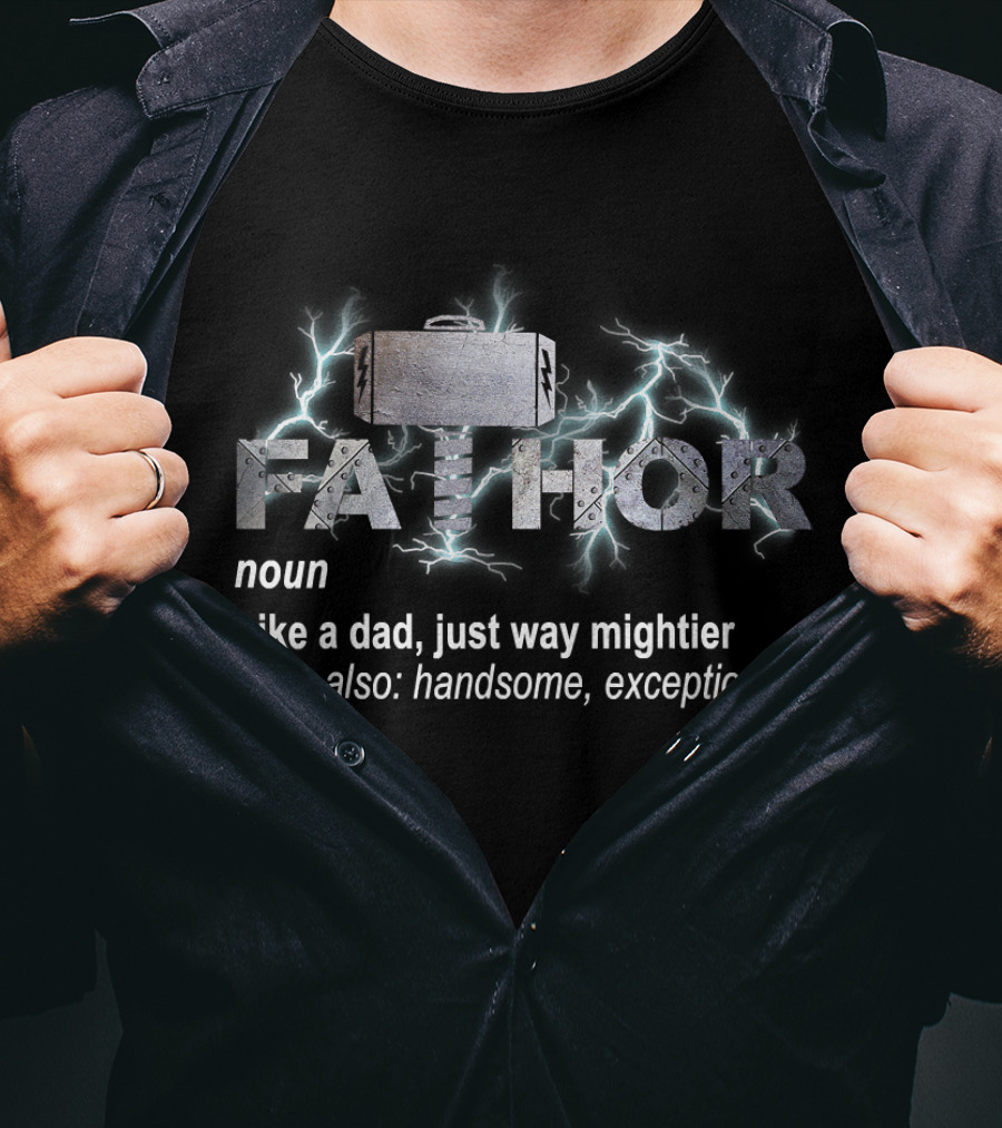 FA THOR Noun Like A Dad Just Way Mightier See Also Handsome Exceptional T-Shirt