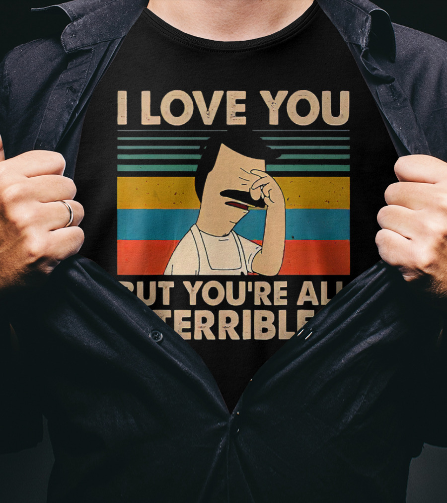 I Love You But You're All Terrible Vintage Striped T-Shirt