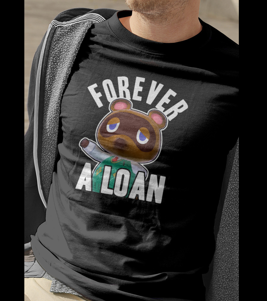 Animal Crossing Tom Nook Forever A Loan T-Shirt