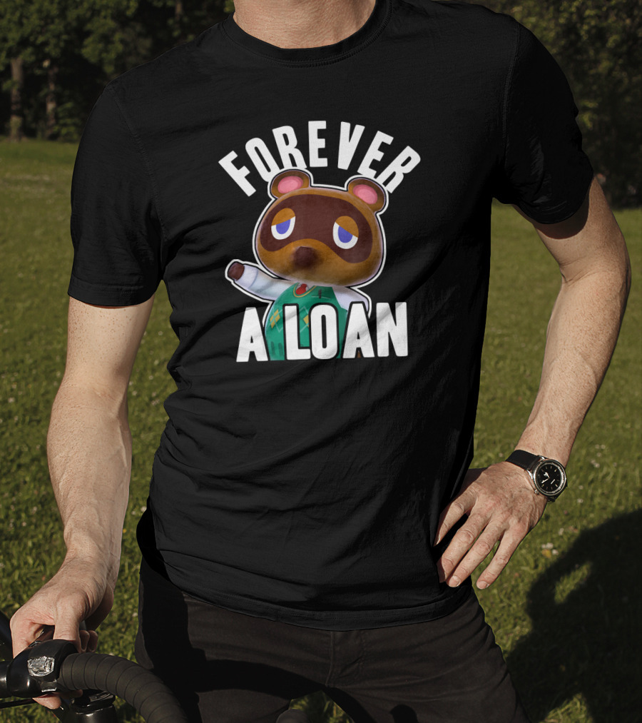 Animal Crossing Tom Nook Forever A Loan T-Shirt
