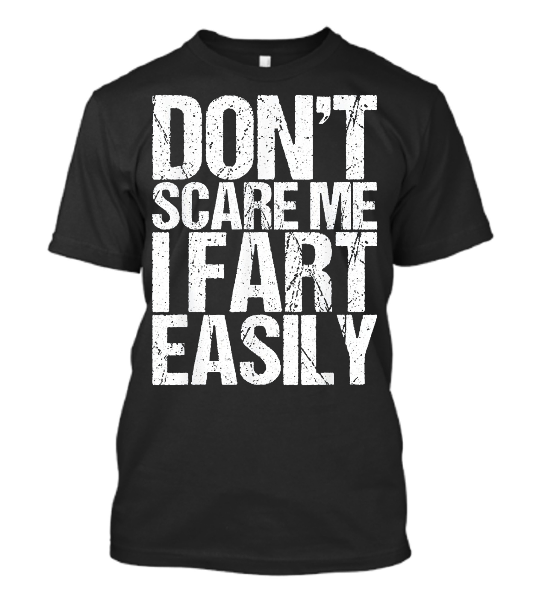Don't Scare ME I Fart Easily T-Shirt