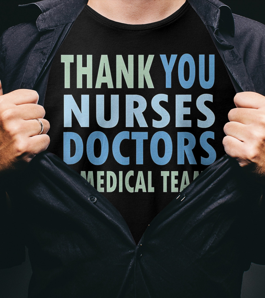 THANK YOU NURSES DOCTORS And MEDICAL TEAMS T-Shirt