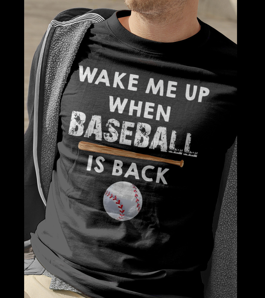 Wake Me Up When Baseball Is Back Bat And Ball T-Shirt