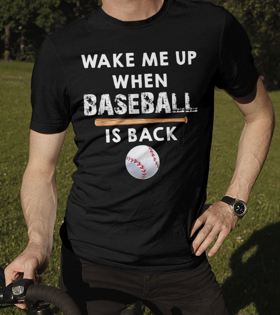 Wake Me Up When Baseball Is Back Bat And Ball T-Shirt