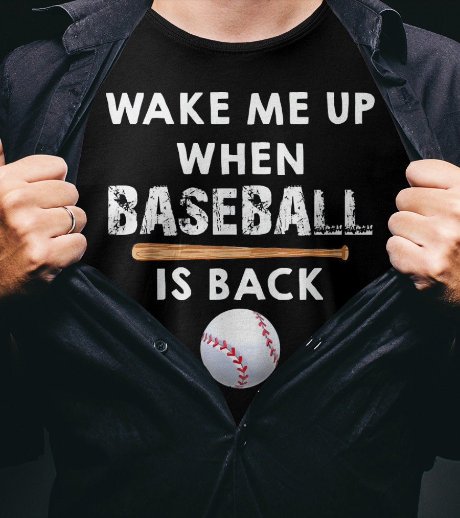 Wake Me Up When Baseball Is Back Bat And Ball T-Shirt
