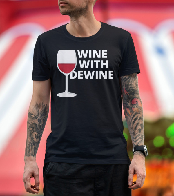 Premium T-Shirt: Wine With DeWine Red Wine Glass T-Shirt Wine With DeWine Red Wine Glass T-Shirt