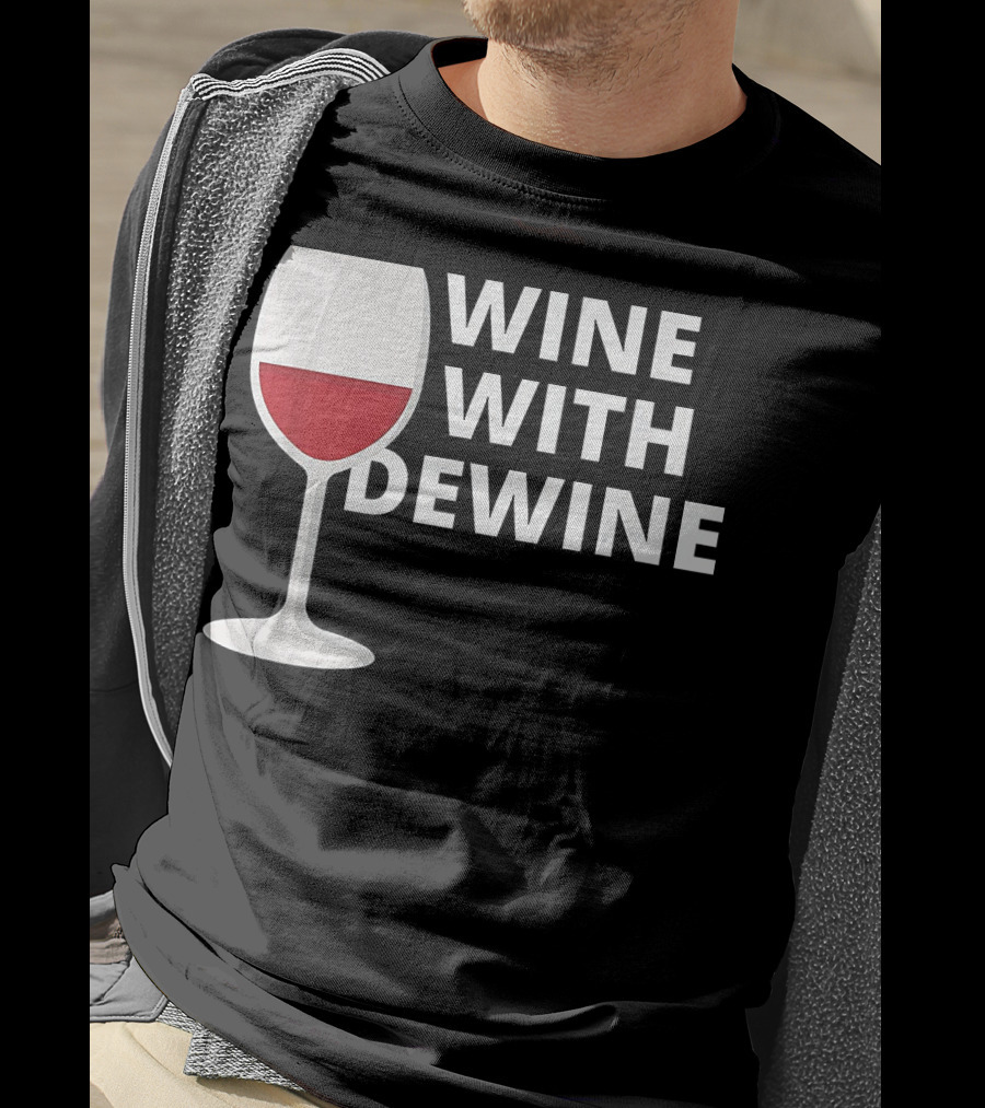 Wine With DeWine Red Wine Glass T-Shirt