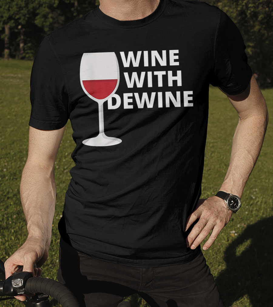 Wine With DeWine Red Wine Glass T-Shirt