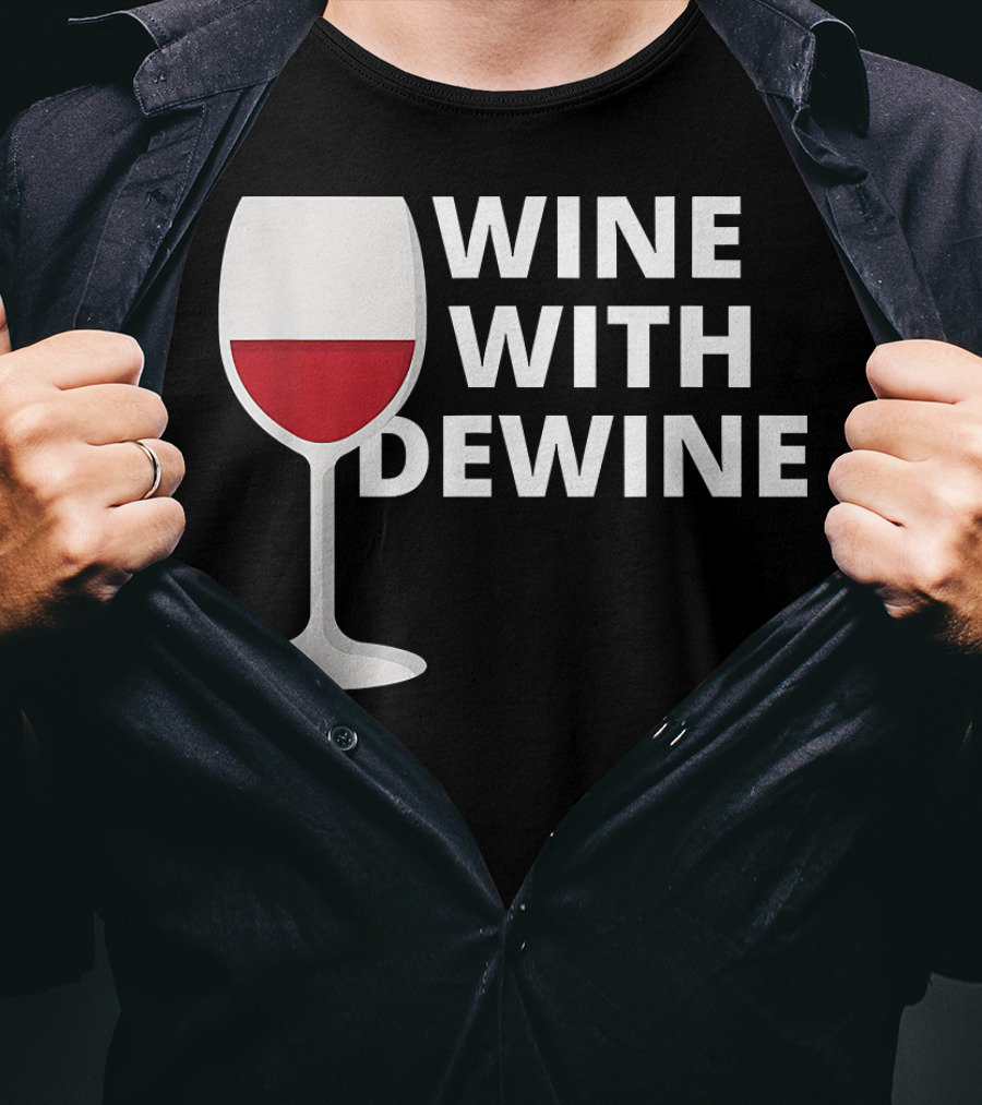 Wine With DeWine Red Wine Glass T-Shirt