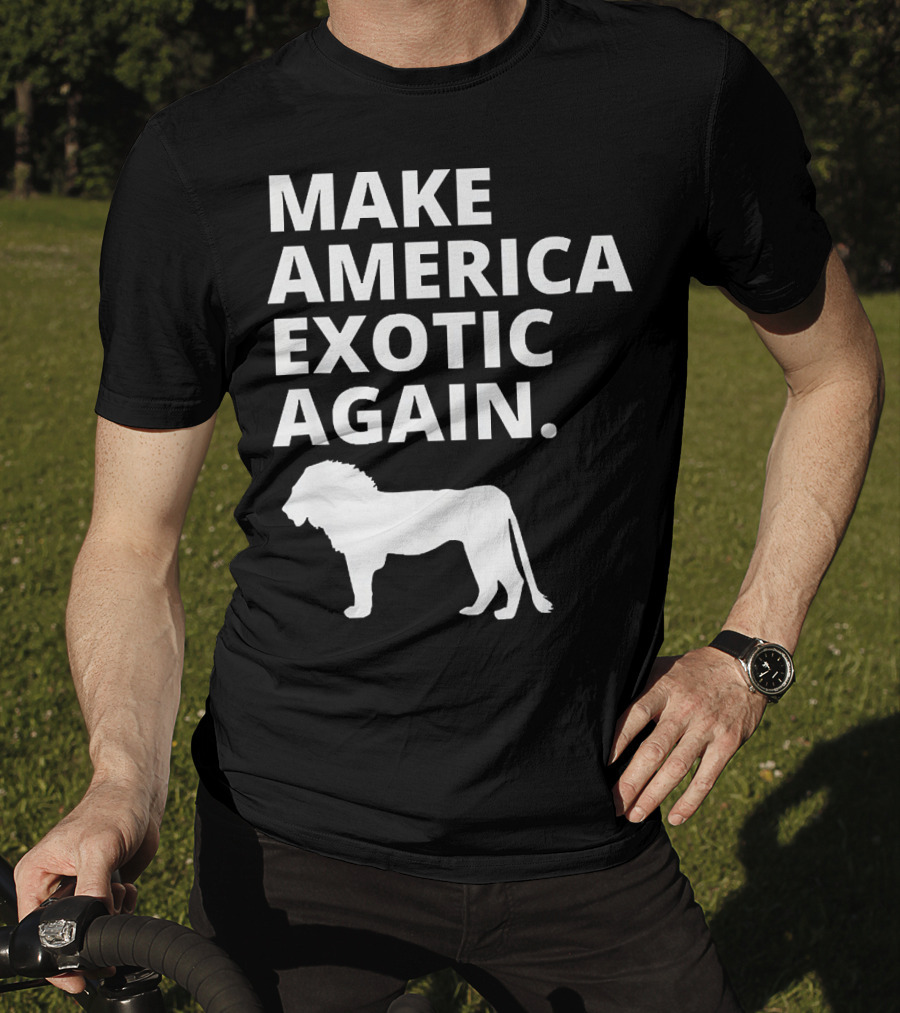 Make America Exotic Again Joe Exotic Lion T-Shirt