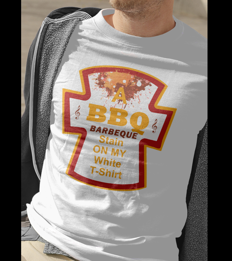 A BBQ Barbeque Stain On My White T-Shirt