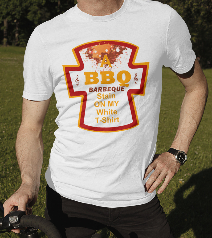 A BBQ Barbeque Stain On My White T-Shirt