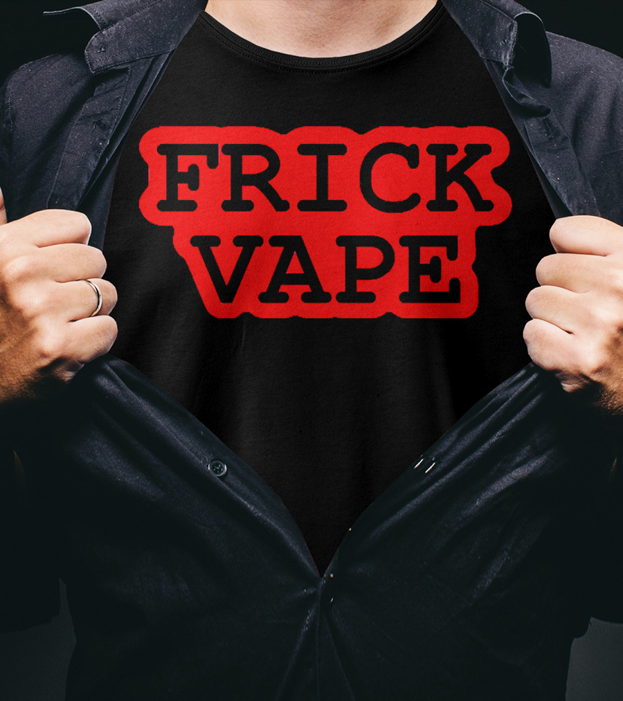 Frick Vape T-Shirt