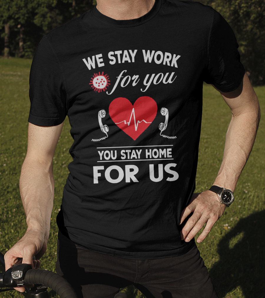 We Stay Work For You Stay Home For Us Heart Phones Virus T-Shirt