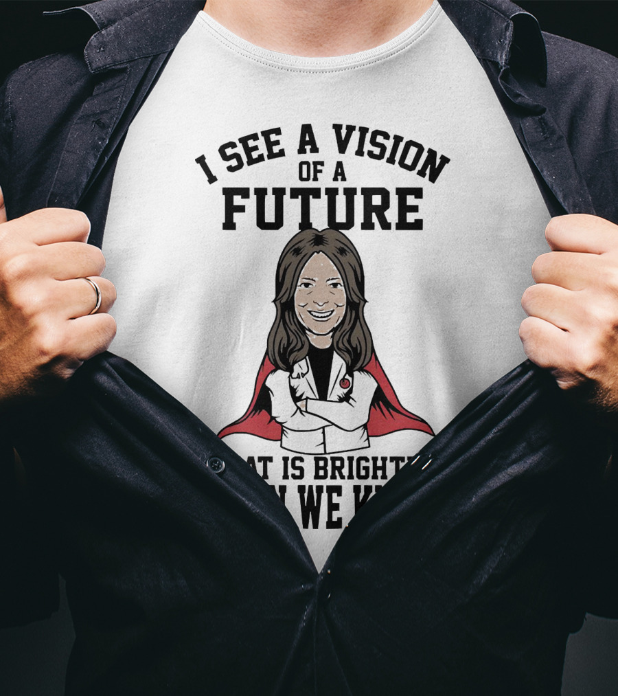 I See A Vision Of A Future That Is Brighter Than We Know T-Shirt
