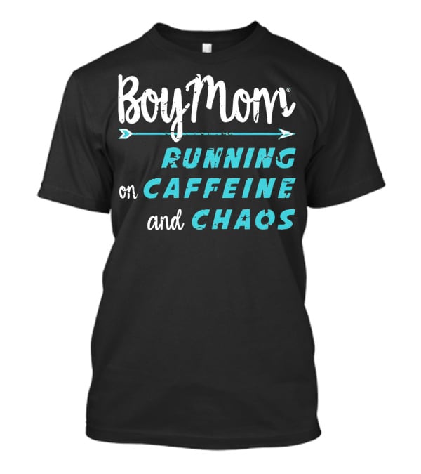 Boy Mom Running On Caffeine And Chaos T-Shirt