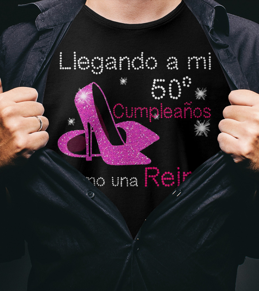 Llegando A Mi 50 Cumpleaños Como Una Reina Tacones Brillantes Estrellas T-Shirt